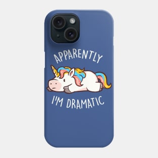 Apparently I'm Dramatic - Cute Funny Unicorn Gift Phone Case