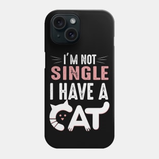 I m not single i have a cat Phone Case