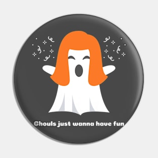 Ghouls just wanna have fun Pin