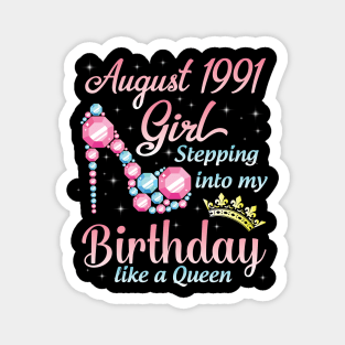 August 1991 Girl Stepping Into My Birthday 29 Years Like A Queen Happy Birthday To Me You Magnet