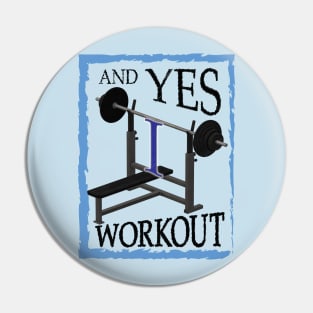 AND YES I WORKOUT AND PROUD Pin