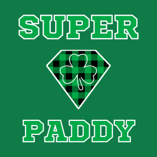 Super Paddy - Irish Dad - Irish American - Funny St. Patrick's Day Meme T-Shirt