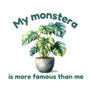 My Monstera Is More Famous Than Me T-Shirt