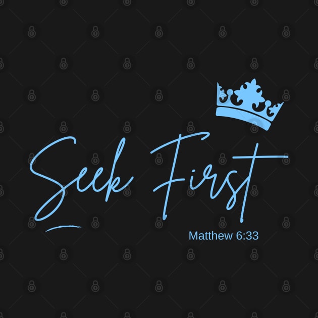 Seek First - Matthew 6:33 by Printorzo