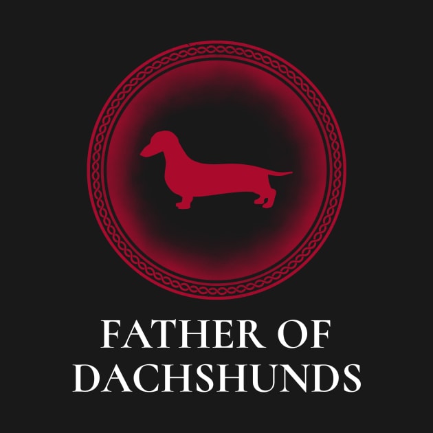 Father of Dachsunds by Fantastic Store