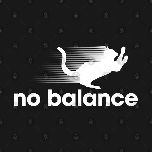 No Balance Cat Funny Joke by Design Malang