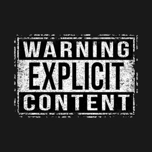 Warning Explicit Content T-Shirt