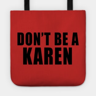 Don't Be A Karen Tote