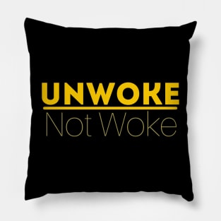 Unwoke, Not Woke Pillow