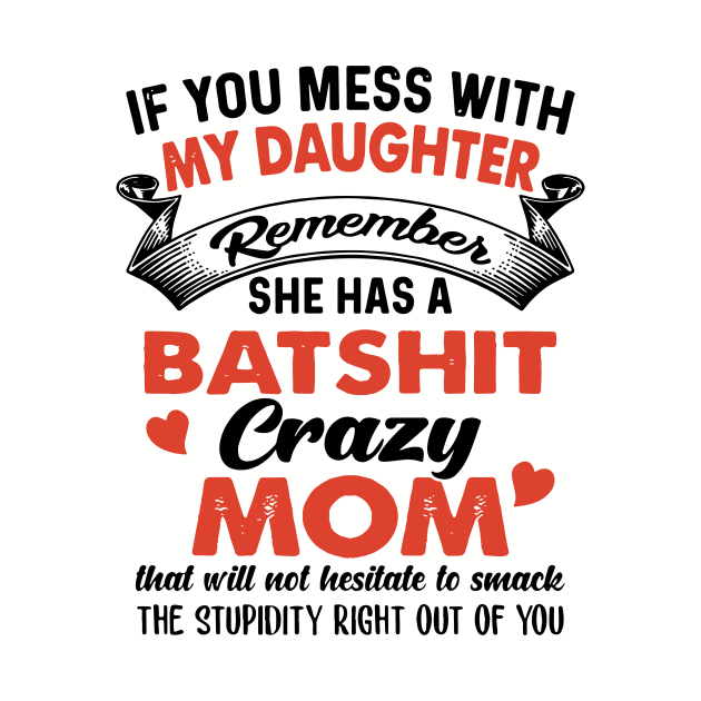 If You Mess With My Daughter Remember Batshit Crazy Mom That Will Not Hesitate To Smack Daughter by hathanh2