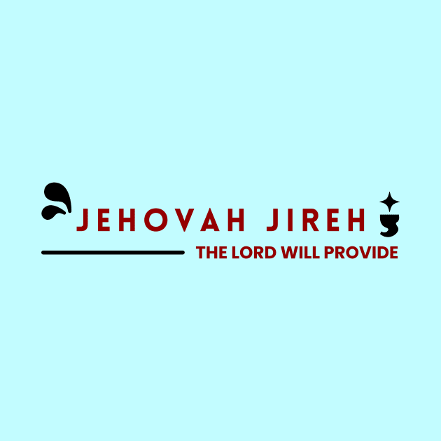 Jehovah Jireh The Lord Will Provide | Christian by All Things Gospel