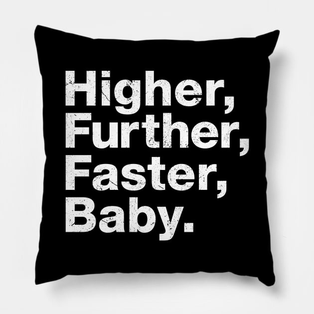 Higher, further, faster, baby. Pillow by The_Interceptor