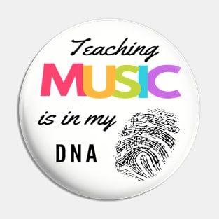 Teaching Music Is In My DNA Music Teacher Band Orchestra Pin