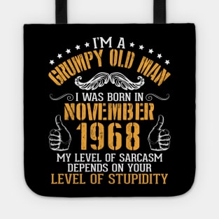 I'm A Grumpy Old Man I Was Born In November 1968 My Level Of Sarcasm Depends On Your Level Stupidity Tote