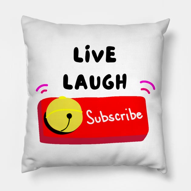 Live laugh subscribe Pillow by IOANNISSKEVAS