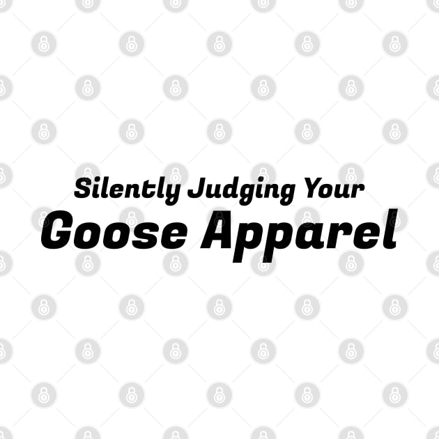 Silently Judging Your Goose Apparel by S-Log