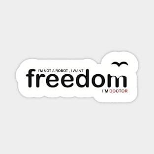 Doctor want freedom Magnet