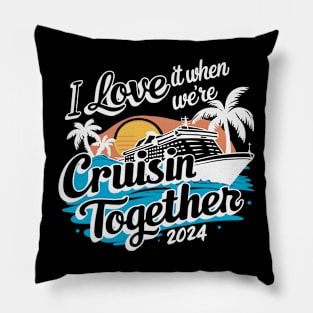 I Love It When We're Cruisin' Together Pillow