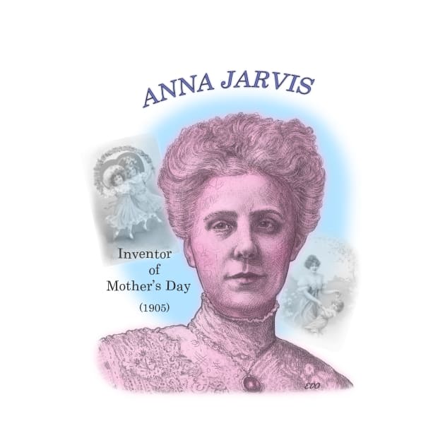 Anna Jarvis, Inventor of Mother's Day by eedeeo