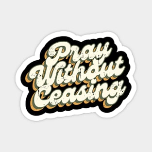 Pray without Ceasing Magnet