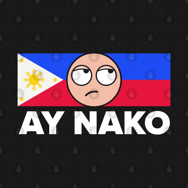 Ay Nako Pinoy Pride - Funny Filipino Philippines Shirt by Vector Deluxe