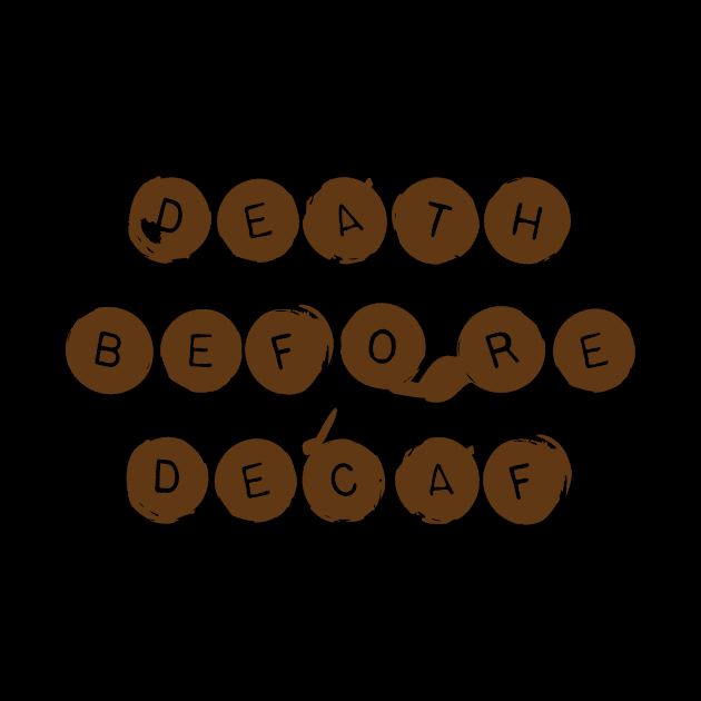 Death Before Decaf - Coffee Lover by fromherotozero