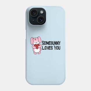 Somebunny Loves You Phone Case