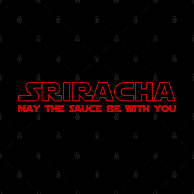 Sriracha May The Sauce Be With You by tinybiscuits