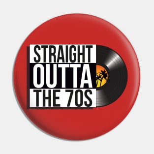 Straight Outta The 70s vinyl design Pin