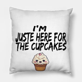 im just here for the cup cakes Pillow