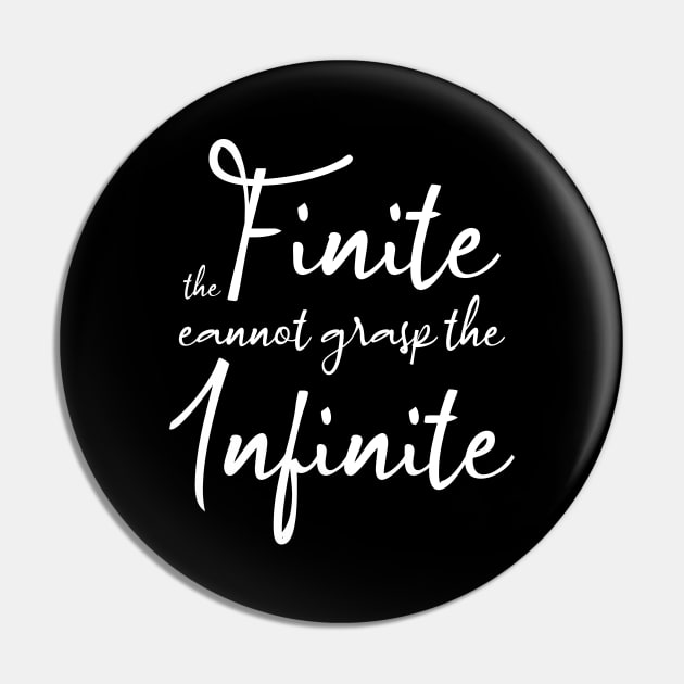 The finite cannot grasp the infinite, Personal development Pin by FlyingWhale369