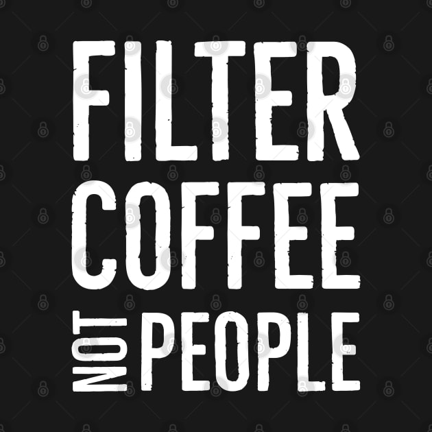 Filter Coffee Not People by Suzhi Q