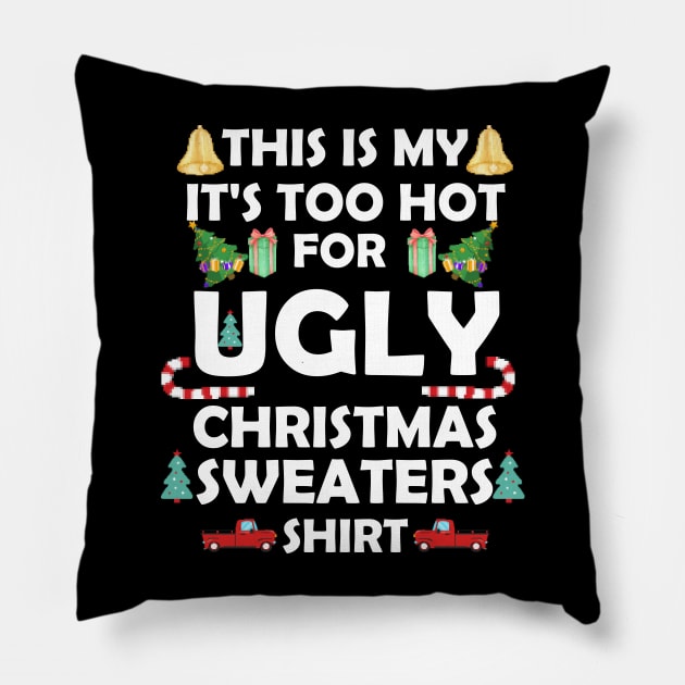 This Is My It's Too Hot For Ugly Christmas Sweaters Funny Pillow by Johner_Clerk_Design