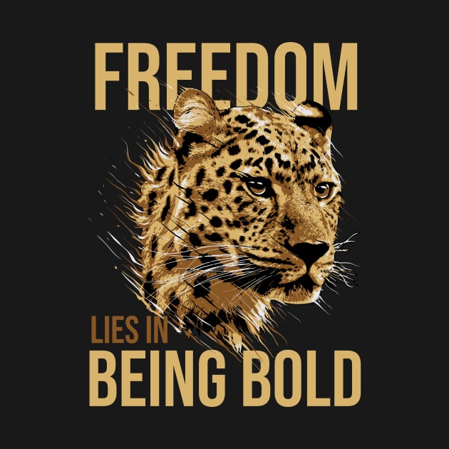 Freedom Lies In Being Bold - Leopard by Hariolf´s Mega Store