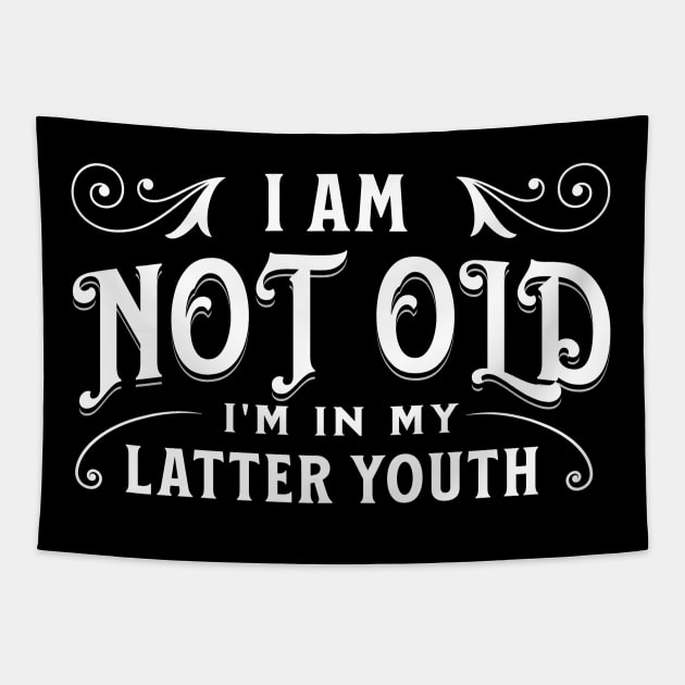 I am not old, I'm in my latter youth Tapestry by Distinct Designs NZ