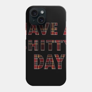 have a shitty day Phone Case