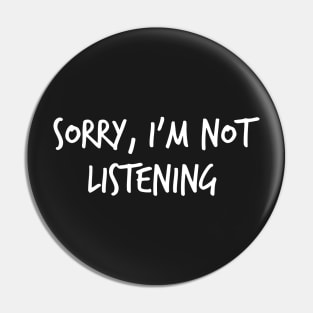 Sorry, l'm not listening Pin