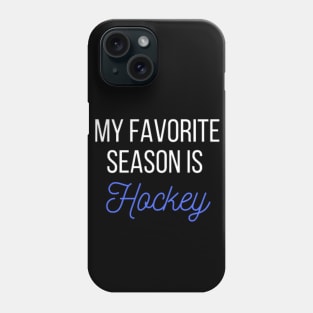 My favorite season is Hockey Phone Case