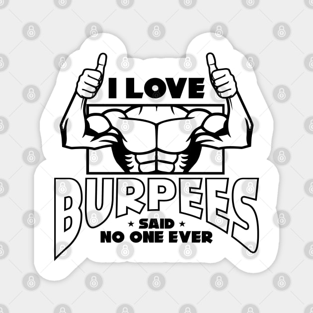 I Love Burpees Said No One Ever, Gym Magnet by A-Buddies