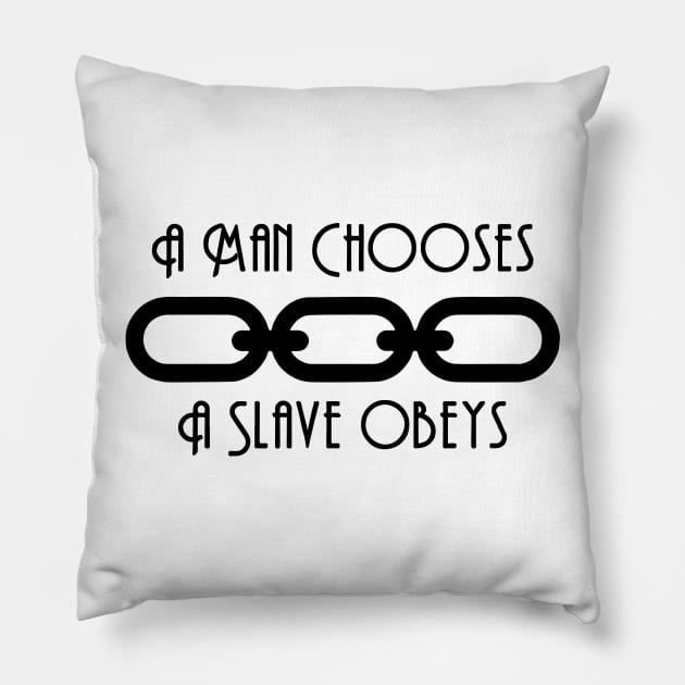 A Man Chooses, A Slave Obeys Pillow by Alfons
