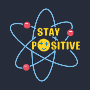 Stay positive T-Shirt