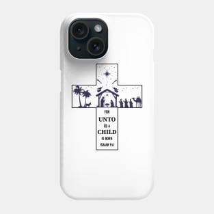 For unto us a child is born Phone Case