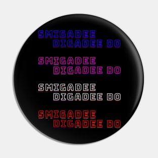 SMIGADEE DIGADEE DO FUN GOOFY PHRASE DESIGN Pin