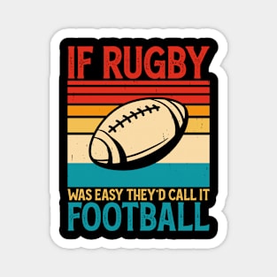 If Rugby Was Easy They'd Call It Football For Rugby Player - Funny Rugby Lover Vintage Magnet