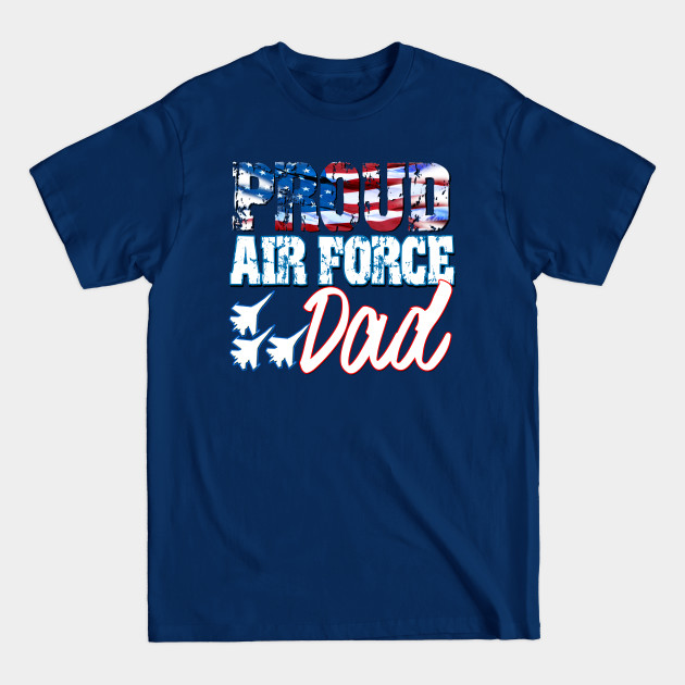 Discover Proud Air Force Dad USA Military Fathers Day - Air Force Family - T-Shirt