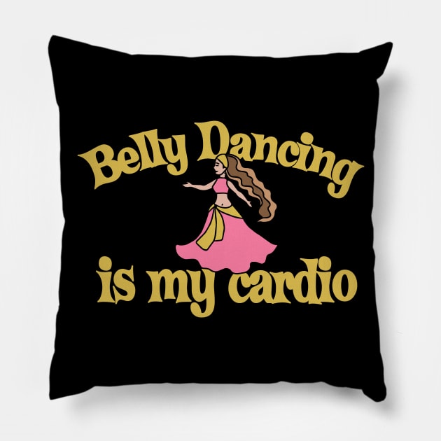 Belly Dancing is my Cardio Pillow by bubbsnugg