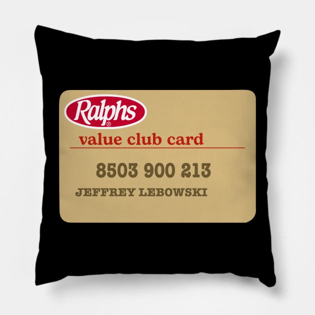 Jeffrey Lebowski Ralphs Value Club Card The Dude Pillow by GIANTSTEPDESIGN