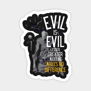 Evil is Evil - Lesser, Greater, Middling, Makes no Difference - Black - Fantasy Magnet