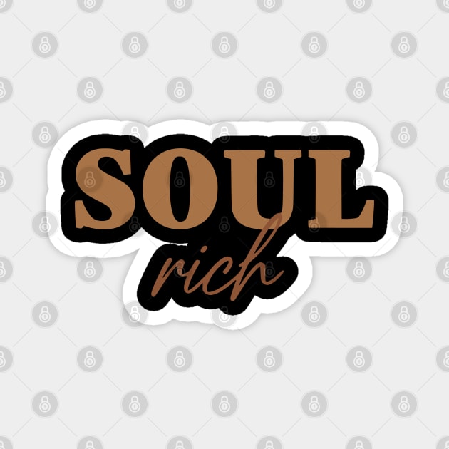 Soul Rich - Affirmation of Inner Wealth and Spiritual Abundance Magnet by UrbanLifeApparel