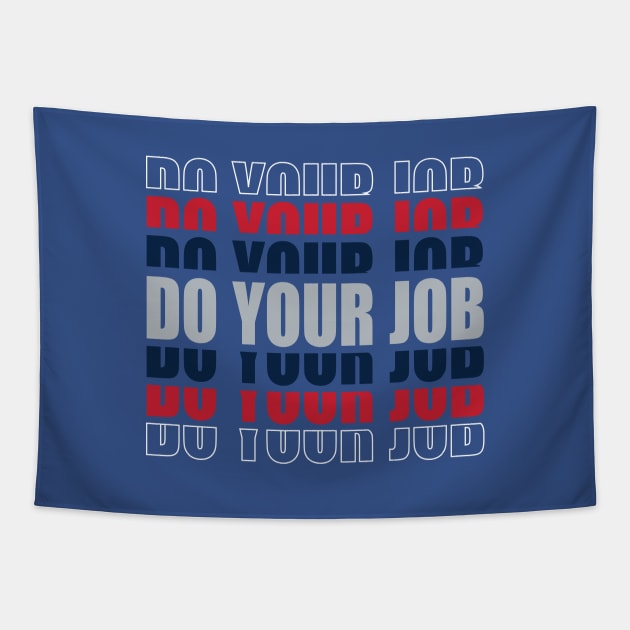 Patriots, DO YOUR JOB Tapestry by vectrus